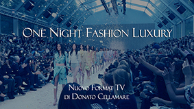 One Night Fashion Luxury, il nuovo format tv di Donato Cellamare